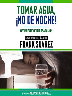 cover image of Tomar Agua, ¡No De Noche!--Basado En Las Enseñanzas De Frank Suarez